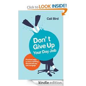 Dont Give Up Your Day Job Cali Bird  Kindle Store