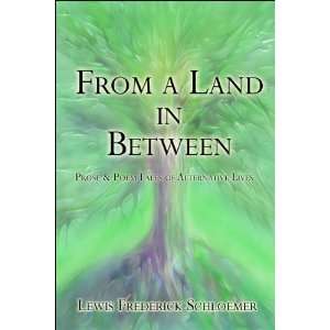  From a Land in Between Prose & Poem Tales of Alternative 