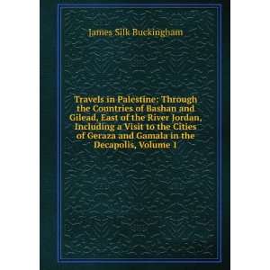  Travels in Palestine Through the Countries of Bashan and 