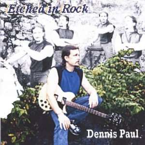  Etched in Rock Dennis Paul Music