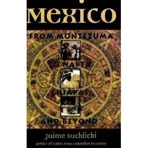  Mexico From Montezuma to Nafta, Chiapas, and Beyond 