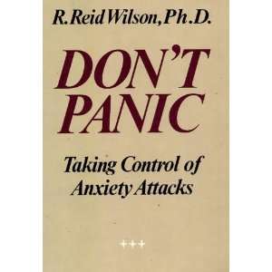   Dont Panic  Taking Control of Anxiety Attacks R. Reid Wilson Books