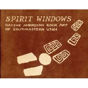  Spirit Windows Native American Rock Art of Southeastern 