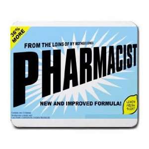   FROM THE LOINS OF MY MOTHER COMES PHARMACIST Mousepad