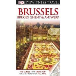  BRUSSELS, BRUGES, GHENT & ANTWERP (DK EYEWITNESS TRAVEL 