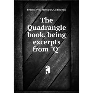  The Quadrangle book, being excerpts from Q University 