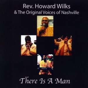   Is a Man Howard Rev. Wilks & The Original Voices of Nashvil Music