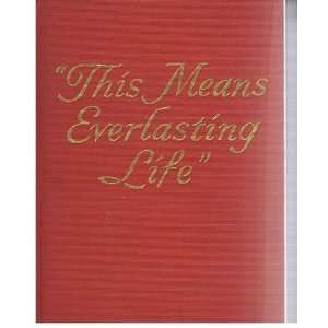  THIS MEANS EVERLASTING LIFE Books