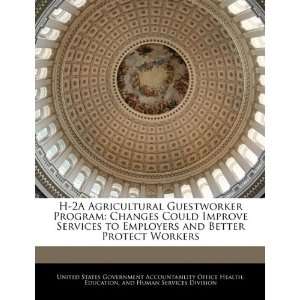  H 2A Agricultural Guestworker Program Changes Could 