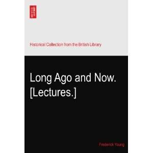  Long Ago and Now. [Lectures.] Frederick Young Books