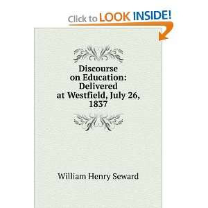    Delivered at Westfield, July 26, 1837 William Henry Seward Books