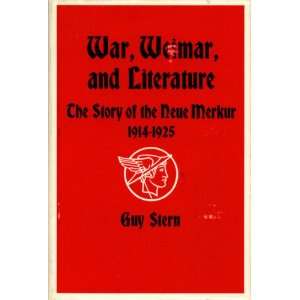  War Weimar and Literature The Story of the Neue Merkur 