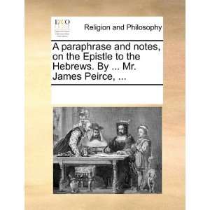  A paraphrase and notes, on the Epistle to the Hebrews. By 