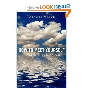   Yourself and find true happiness [Paperback] Dennis Waite Books