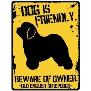   Old English Sheepdogs Is Friendly  Beware Of Owner  Parking Sign