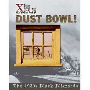  Dust Bowl The 1930s Black Blizzards (X Treme Disasters 