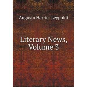  Literary News, Volume 3 Augusta Harriet Leypoldt Books