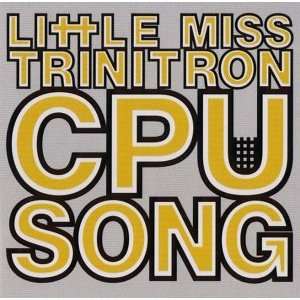  Cpu Song Little Miss Trinitron Music