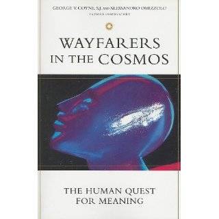 Wayfarers in the Cosmos The Human Quest for Meaning by George V 
