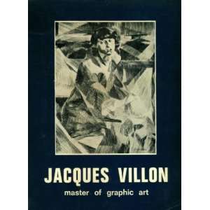   of graphic art; Jacques Villon,1875 1963, Jacques Villon Books