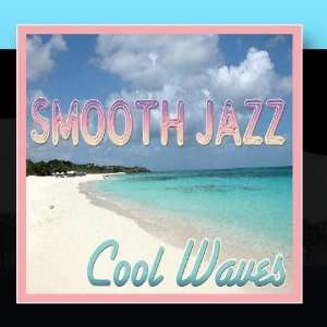  Smooth Jazz Cool Waves The Philly Smooth Jazz Collective 