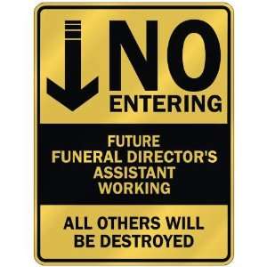   NO ENTERING FUTURE FUNERAL DIRECTORS ASSISTANT WORKING  PARKING SIGN