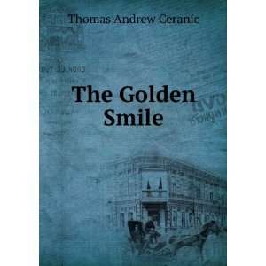  The Golden Smile Thomas Andrew Ceranic Books