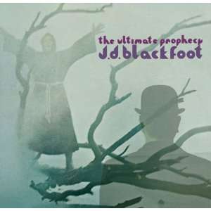  The Ultimate Prophecy J. D. Blackfoot Music