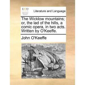  The Wicklow mountains; or, the lad of the hills, a comic 