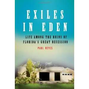  By Paul Reyes Exiles in Eden Life Among the Ruins of 