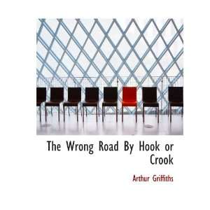  The Wrong Road By Hook or Crook (9781140135883) Arthur 