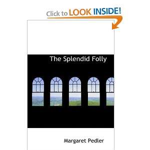  The Splendid Folly (9781434600486) Margaret Pedler Books