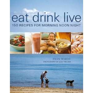  Eat,Drink,Live (9781841720739) Fran Warde Books
