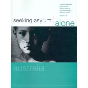 Seeking Asylum Alone   Australia A Study of Australian Law, Policy 