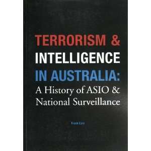  and Intelligence in Australia a History of ASIO and National 