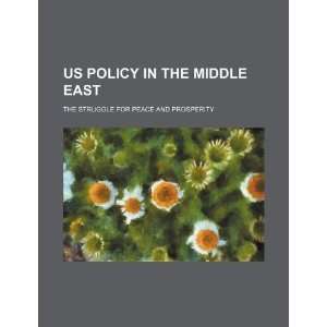  US policy in the Middle East the struggle for peace and 