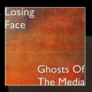  Ghosts Of The Media Losing Face Music