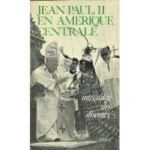  JEAN PAUL II EN AMERIQUE CENTRALE, INTEGRALITE DES 