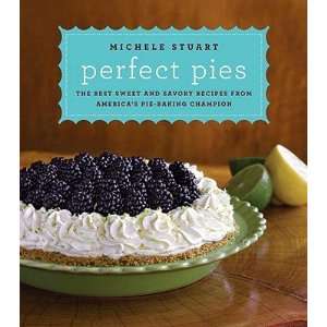 sPerfect Pies The Best Sweet and Savory Recipes from Americas Pie 