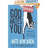 God Hates You, Hate Him Back Making Sense of The Bible (Revised 