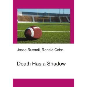Death Has a Shadow Ronald Cohn Jesse Russell  Books