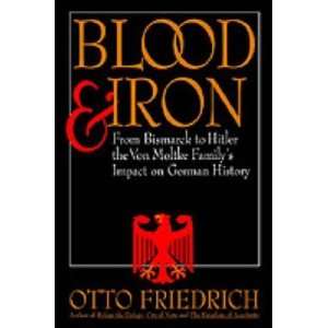  Blood and Iron From Bismarck to Hitler the Von Moltke 