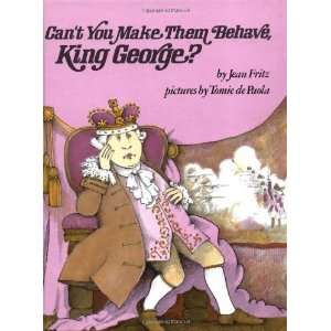   You Make Them Behave, King George? [Hardcover] Jean Fritz Books