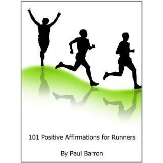 101 Positive Affirmations for Runners by Paul Barron (Dec 29, 2010)