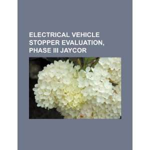 Electrical vehicle stopper evaluation, Phase III Jaycor U.S 