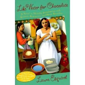  Like Water for Chocolate A Novel in Monthly Installments 