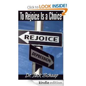 To Rejoice Is A Choice Jack Schaap  Kindle Store