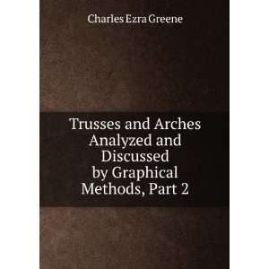   and Discussed by Graphical Methods, Part 2 Charles Ezra Greene Books