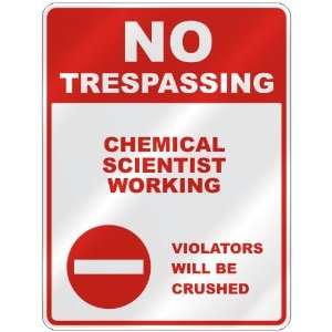  NO TRESPASSING  CHEMICAL SCIENTIST WORKING VIOLATORS WILL 