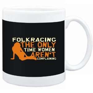Mug Black  Folkracing  THE ONLY TIME WOMEN ARENÂ´T COMPLAINING 